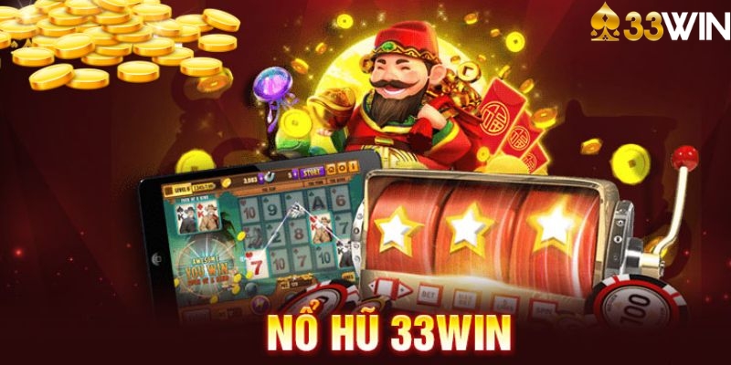 Sảnh nổ hũ, slot 33WIN thưởng khủng