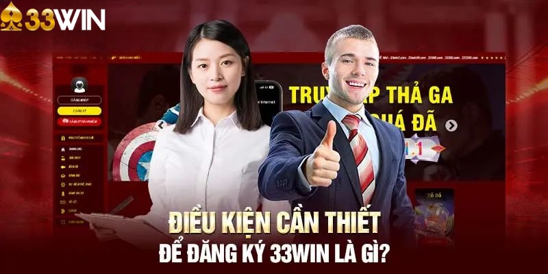 Điều kiện để đăng ký 33WIN thành công