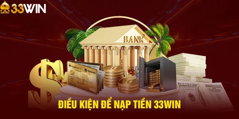 Điều kiện để có thể tiến hành rút tiền 33WIN