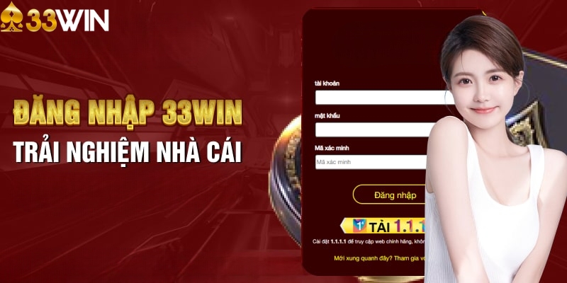 Đăng nhập 33WIN để có trải nghiệm tuyệt vời